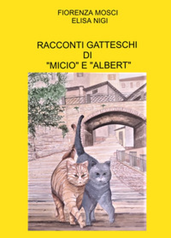 Racconti gatteschi di «Micio» e «Albert» - Librerie.coop Racconti gatteschi di «Micio» e «Albert» - Librerie.coop