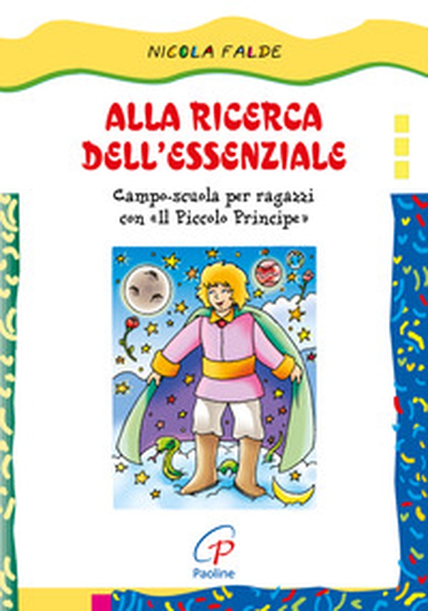 Alla ricerca dell'essenziale. Campo scuola per ragazzi con Il piccolo principe - Librerie.coop Alla ricerca dell'essenziale. Campo scuola per ragazzi con Il piccolo principe - Librerie.coop