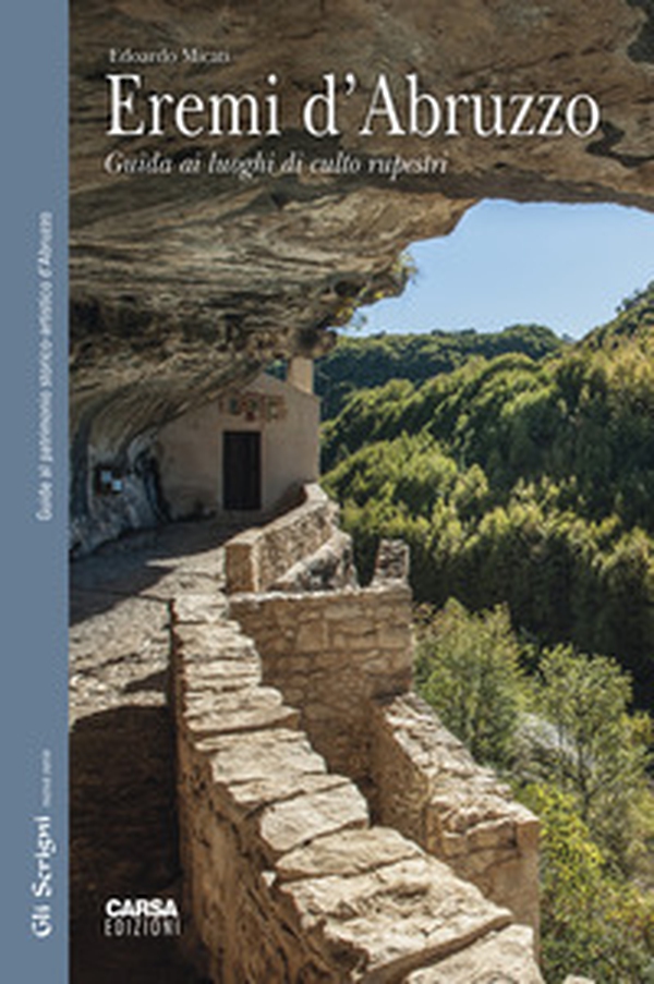 Eremi d'Abruzzo. Guida ai luoghi di culto rupestri - Librerie.coop Eremi d'Abruzzo. Guida ai luoghi di culto rupestri - Librerie.coop
