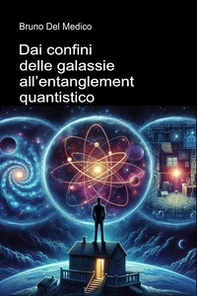 Dai confini delle galassie all'entanglement quantistico - Librerie.coop