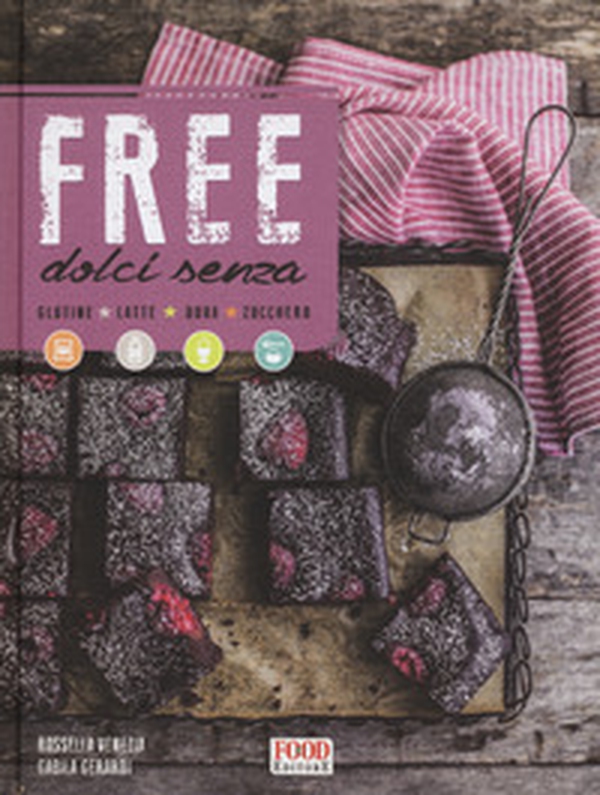Free. Dolci senza glutine, latte, uova, zucchero - Librerie.coop Free. Dolci senza glutine, latte, uova, zucchero - Librerie.coop