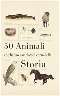 50 animali che hanno cambiato la storia - Librerie.coop