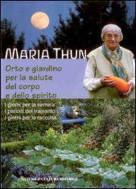 Orto e giardino per la salute del corpo e dello spirito - Librerie.coop
