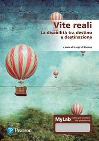 Vite reali. La disabilità tra destino e destinazione. Ediz. MyLab - Librerie.coop