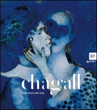 Chagall. Anni russi (1907-1924). Catalogo della mostra (Brescia, 20 novembre 2015-15 febbraio 2016) - Librerie.coop