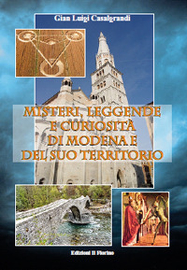 Misteri, leggende e curiosità di Modena e del suo territorio - Librerie.coop Misteri, leggende e curiosità di Modena e del suo territorio - Librerie.coop