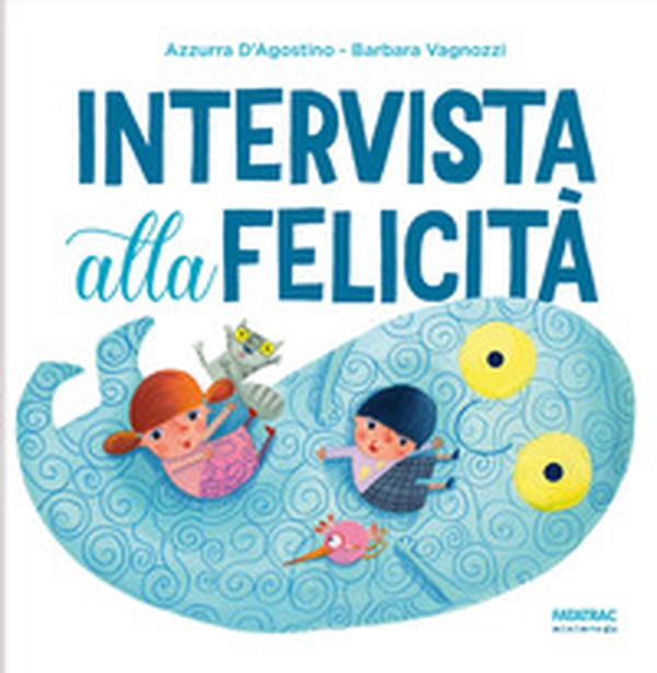 Intervista alla felicità - Librerie.coop Intervista alla felicità - Librerie.coop