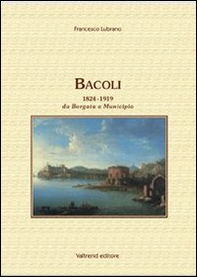 Bacoli 1824-1919. Da Borgata a Municipio - Librerie.coop