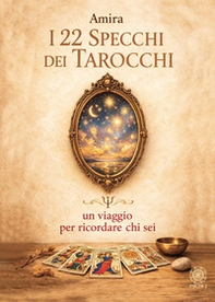 I 22 specchi dei tarocchi. Un viaggio per ricordare chi sei - Librerie.coop