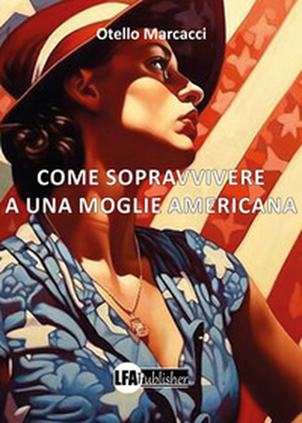 Come sopravvivere a una moglie americana - Librerie.coop Come sopravvivere a una moglie americana - Librerie.coop