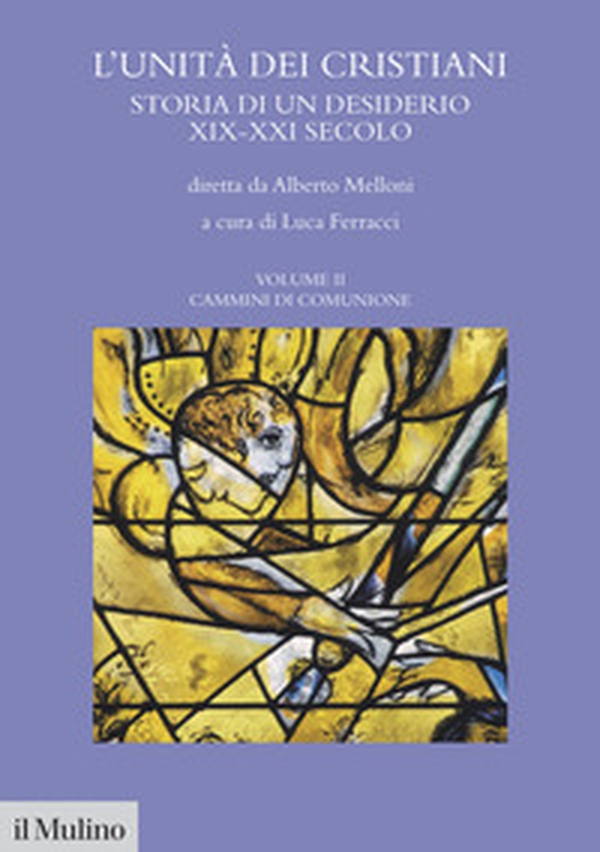 L'unità dei cristiani. Storia di un desiderio XIX-XXI secolo - Vol. 2 - Librerie.coop L'unità dei cristiani. Storia di un desiderio XIX-XXI secolo - Vol. 2 - Librerie.coop
