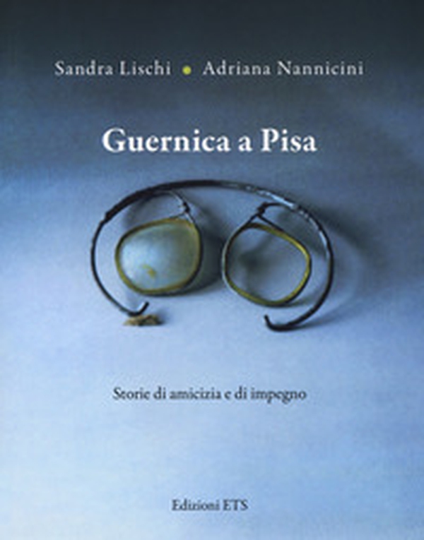 Guernica a Pisa. Storie di amicizia e di impegno - Librerie.coop Guernica a Pisa. Storie di amicizia e di impegno - Librerie.coop