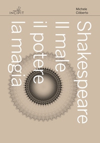 Shakespeare. Il male, il potere, la magia - Librerie.coop Shakespeare. Il male, il potere, la magia - Librerie.coop