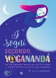 I sogni secondo yogananda. Da un Maestro dello yoga, il significato e lo scopo del sognare - Librerie.coop I sogni secondo yogananda. Da un Maestro dello yoga, il significato e lo scopo del sognare - Librerie.coop
