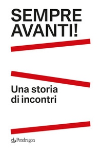 Sempre Avanti! Una storia di incontri - Librerie.coop