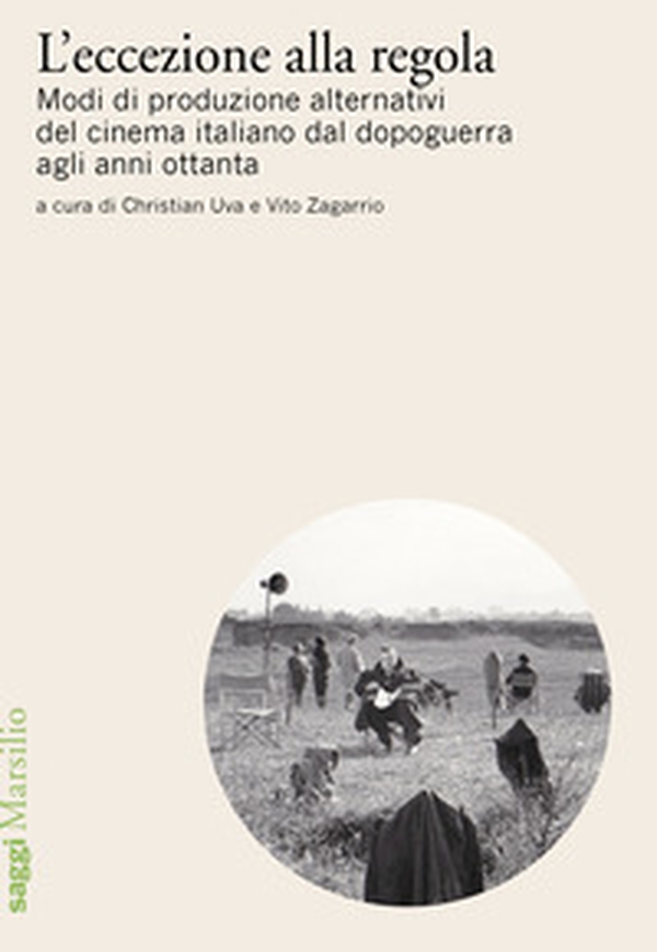 L'eccezione alla regola. Modi di produzione alternativi del cinema italiano dal dopoguerra agli anni ottanta - Librerie.coop L'eccezione alla regola. Modi di produzione alternativi del cinema italiano dal dopoguerra agli anni ottanta - Librerie.coop