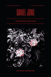 I mercenari fantasma. Daniel Jung - Librerie.coop