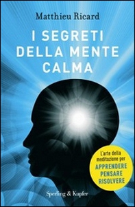 I segreti della mente calma - Librerie.coop I segreti della mente calma - Librerie.coop