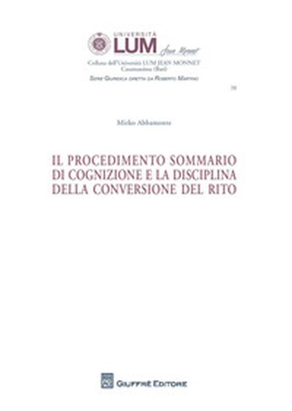 Il procedimento sommario di cognizione e la disciplina della conversione del rito - Librerie.coop