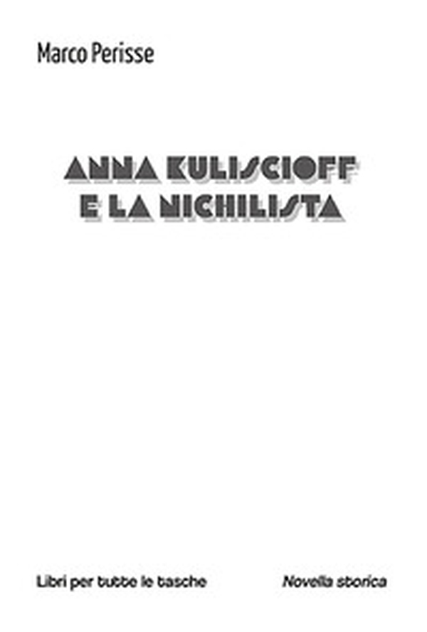 Anna Kuliscioff e la nichilista - Librerie.coop Anna Kuliscioff e la nichilista - Librerie.coop