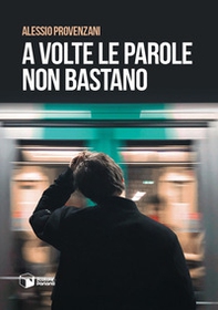 A volte le parole non bastano - Librerie.coop A volte le parole non bastano - Librerie.coop