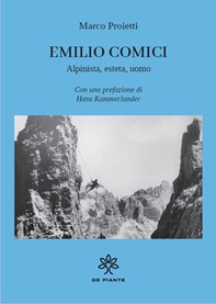 Emilio Comici. Alpinista, esteta, uomo - Librerie.coop