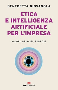 Etica e intelligenza artificiale nell'impresa. Valori, principi, purpose - Librerie.coop