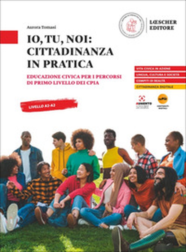 Io, tu, noi: Cittadinanza in pratica. Educazione civica per i percorsi di primo livello dei CPIA - Librerie.coop