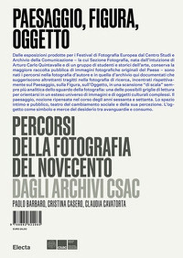 Paesaggio, figura, oggetto. Percorsi della fotografia del Novecento dagli Archivi Csac - Librerie.coop Paesaggio, figura, oggetto. Percorsi della fotografia del Novecento dagli Archivi Csac - Librerie.coop