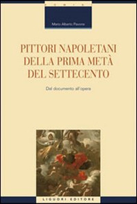 Pittori napoletani della prima metà del Settecento. Dal documento all'opera - Librerie.coop Pittori napoletani della prima metà del Settecento. Dal documento all'opera - Librerie.coop