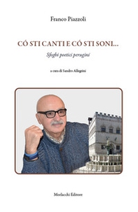 Có sti canti e có sti soni.... Sfoghi poetici perugini - Librerie.coop