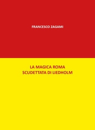 La magica Roma scudettata di Liedholm - Librerie.coop
