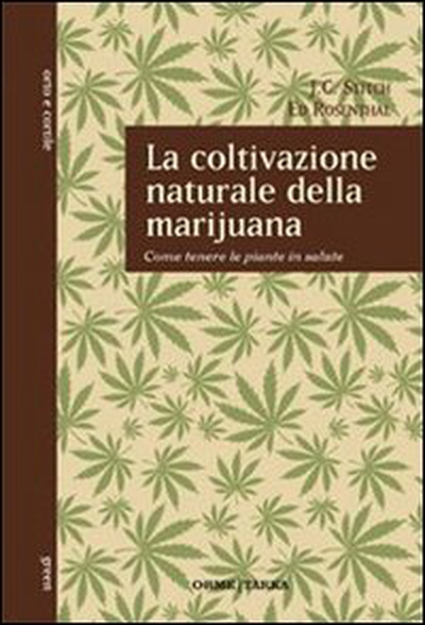 La coltivazione naturale della marijuana. Come tenere le piante in salute - Librerie.coop La coltivazione naturale della marijuana. Come tenere le piante in salute - Librerie.coop