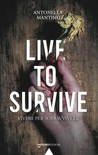 Live To Survive. Vivere per sopravvivere - Librerie.coop