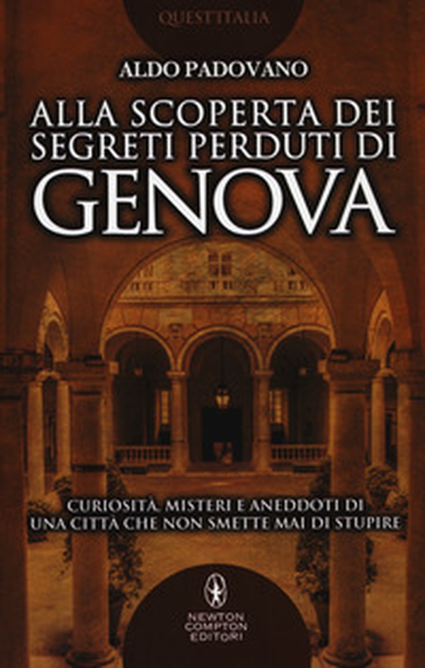 Alla scoperta dei segreti perduti di Genova. Curiosità, misteri e aneddoti di una città che non smette mai di stupire - Librerie.coop Alla scoperta dei segreti perduti di Genova. Curiosità, misteri e aneddoti di una città che non smette mai di stupire - Librerie.coop