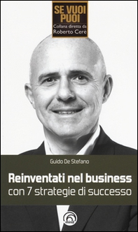 Reinventati nel business con 7 strategie di successo - Librerie.coop Reinventati nel business con 7 strategie di successo - Librerie.coop