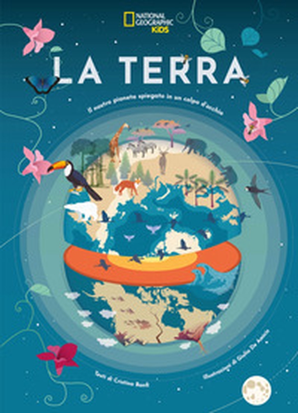 La Terra. Il nostro pianeta spiegato in un colpo d'occhio - Librerie.coop La Terra. Il nostro pianeta spiegato in un colpo d'occhio - Librerie.coop