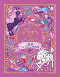 Il magico mondo degli unicorni. L'albo da colorare - Librerie.coop
