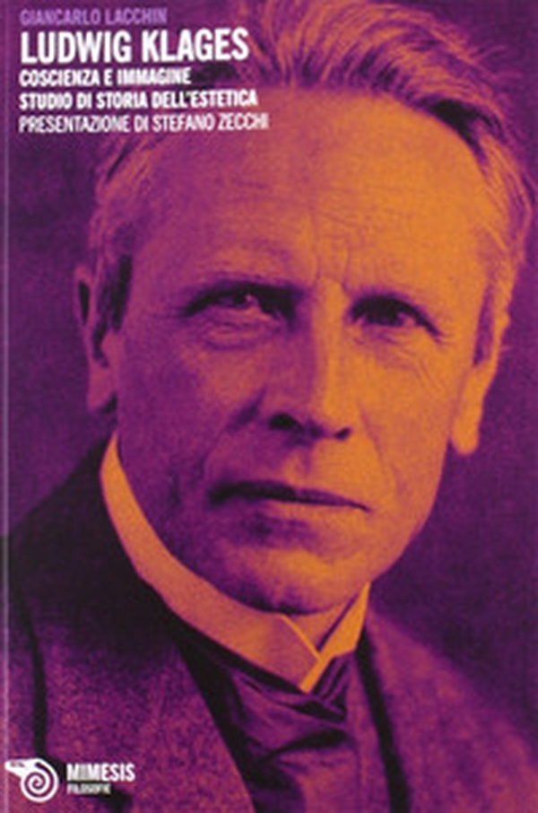 Ludwig Klages. Coscienza e immagine. Studio di storia dell'estetica - Librerie.coop