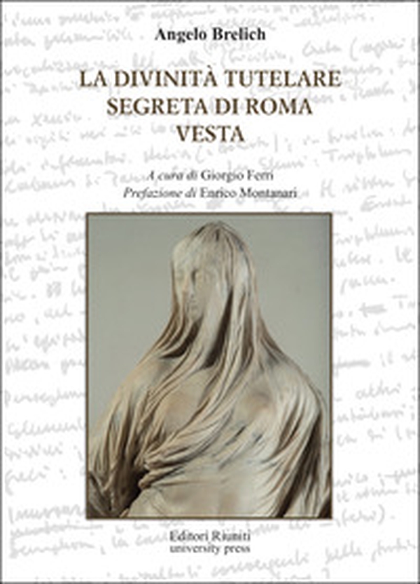 La divinità tutelare segreta di Roma e Vesta - Librerie.coop La divinità tutelare segreta di Roma e Vesta - Librerie.coop