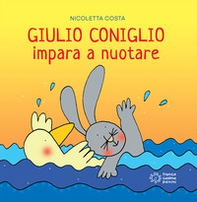 Giulio Coniglio impara a nuotare - Librerie.coop Giulio Coniglio impara a nuotare - Librerie.coop