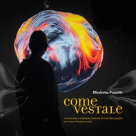 Come Vestale. L'avvincente e visionaria creazione di Casa Marcegaglia, un museo d'impresa unico - Librerie.coop Come Vestale. L'avvincente e visionaria creazione di Casa Marcegaglia, un museo d'impresa unico - Librerie.coop