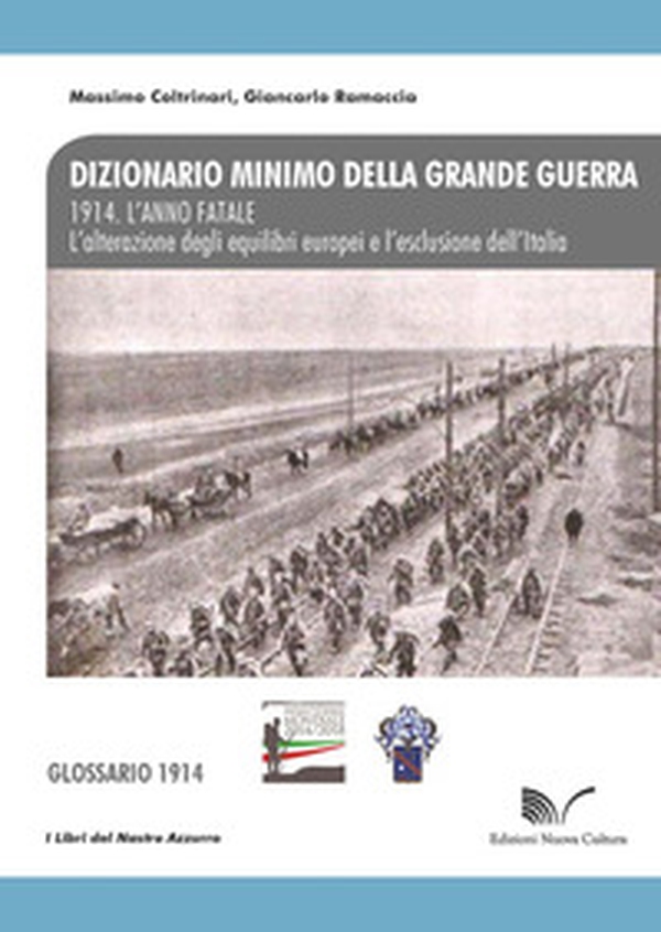 1914. L'anno fatale. L'alterazione degli equilibri europei e l'esclusione dell'Italia. Glossario - Librerie.coop 1914. L'anno fatale. L'alterazione degli equilibri europei e l'esclusione dell'Italia. Glossario - Librerie.coop