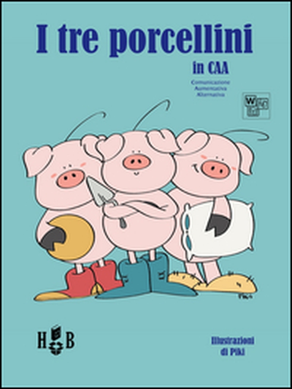 I tre porcellini. In CAA (Comunicazione Aumentativa Alternativa) - Librerie.coop I tre porcellini. In CAA (Comunicazione Aumentativa Alternativa) - Librerie.coop