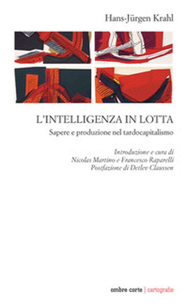 L'intelligenza in lotta. Sapere e produzione nel tardocapitalismo - Librerie.coop L'intelligenza in lotta. Sapere e produzione nel tardocapitalismo - Librerie.coop