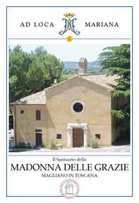 Il Santuario della Madonna delle Grazie di Magliano in Toscana - Librerie.coop