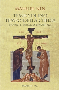 Tempo di Dio, tempo della Chiesa. L'anno liturgico bizantino - Librerie.coop