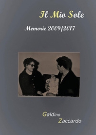 Il mio sole. Memorie 2009-2017 - Librerie.coop Il mio sole. Memorie 2009-2017 - Librerie.coop
