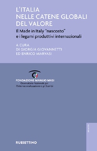 L'Italia nelle catene globali del valore. Il made in Italy «nascosto» e i legami produttivi internazionali - Librerie.coop