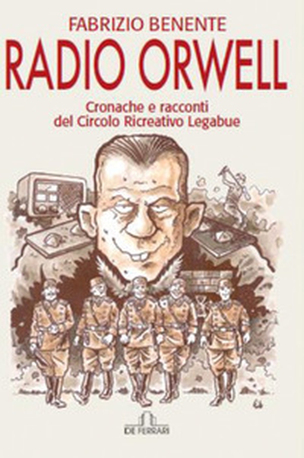Radio Orwell. Cronache e circolo ricreativo Legabue - Librerie.coop Radio Orwell. Cronache e circolo ricreativo Legabue - Librerie.coop